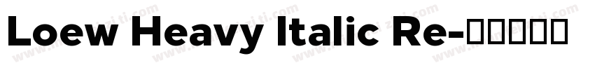 Loew Heavy Italic Re字体转换